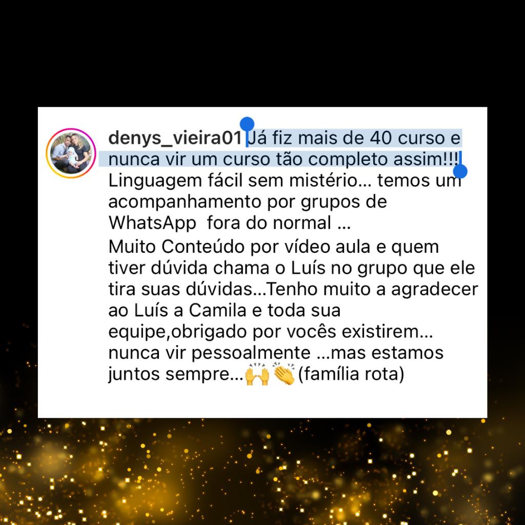 Depoimento de denys_vieira01: já fez mais de 40 cursos e nunca viu um tão completo